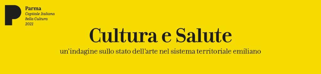 CULTURA E SALUTE: UN’INDAGINE SULLO STATO DELL’ARTE NEL SISTEMA TERRITORIALE EMILIANO